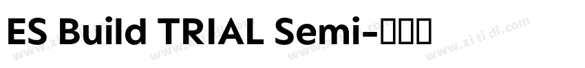 ES Build TRIAL Semi字体转换